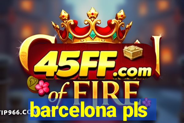 barcelona pls